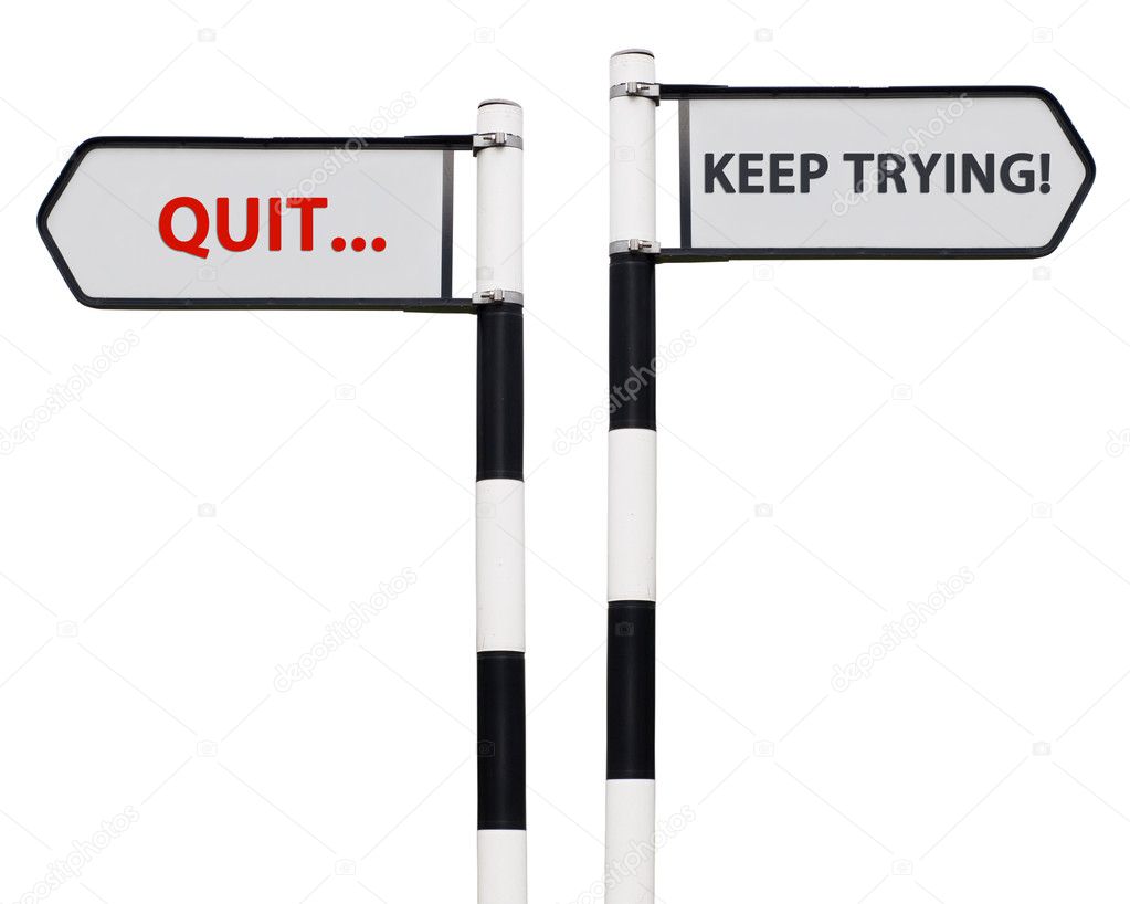 Keep trying and quit signs