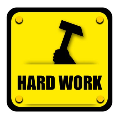Hard work sign