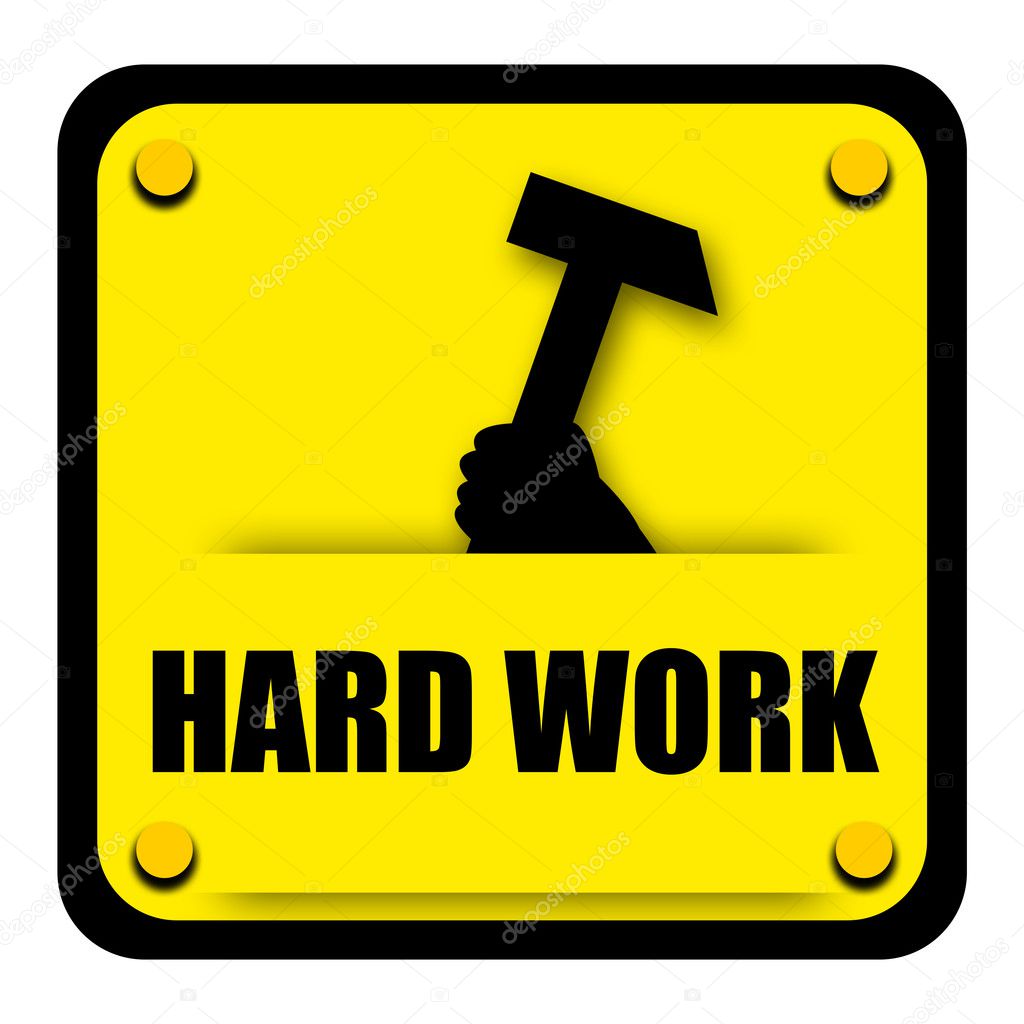 Hard work sign