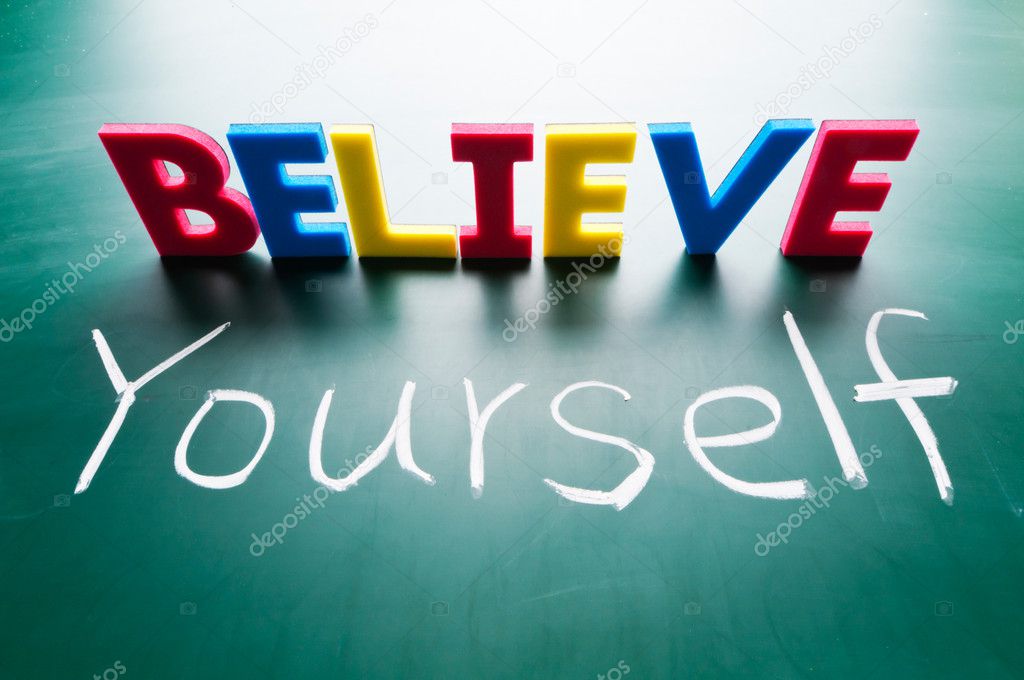 Believe yourself