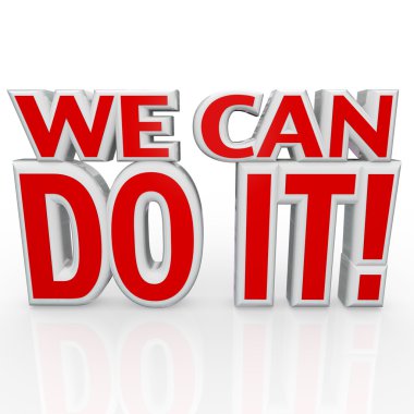 We Can Do It 3D Words Positive Attitude Confidence clipart