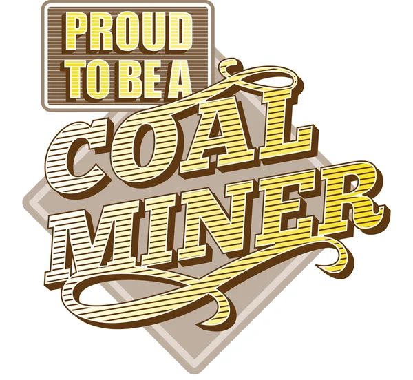 Proud to be a Coal Miner — Stock Photo, Image