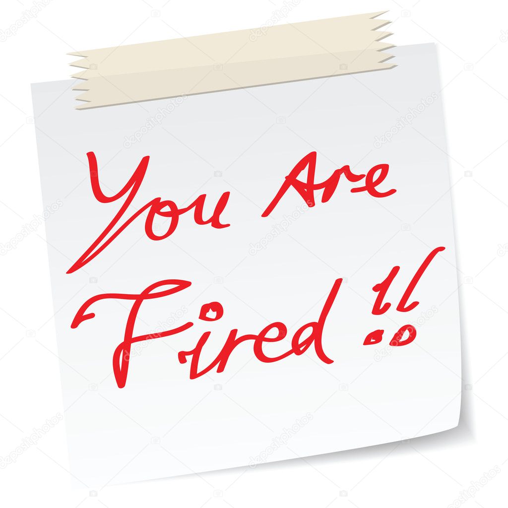 'your are fired' note