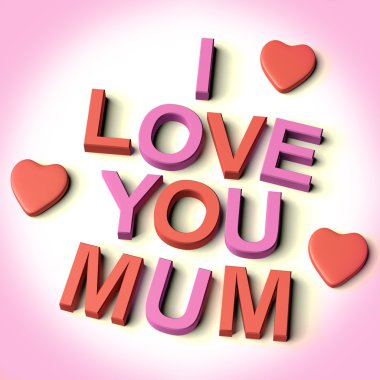 Letters Spelling I Love You Mum With Hearts As Symbol for Celebr clipart