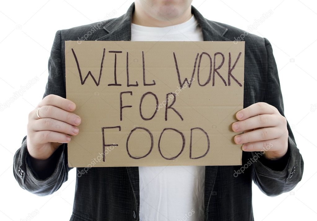 Unemployed with a sign WILL WORK FOR FOOD. Isolated on white.