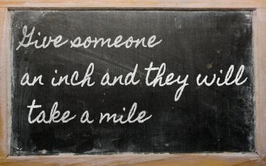 Expression - Give someone an inch and they will take a mile - w clipart