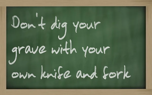 " Nekopej si hrob svým vlastním nožem a vidličkou. — Stock fotografie