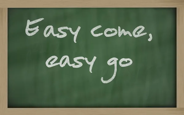 " Fácil vem, fácil vai "escrito em um quadro-negro — Fotografia de Stock