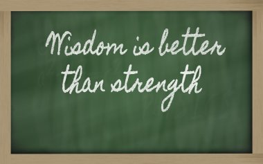 Expression - Wisdom is better than strength - written on a scho clipart