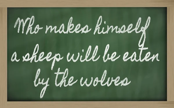 Expression - Who makes himself a sheep will be eaten by the wol — Stock Photo, Image