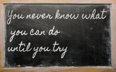 Expression - You never know what you can do until you try - wri