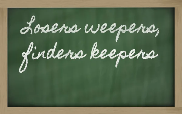 Expressão - Losers weepers, localizadores keepers - escrito em um sch — Fotografia de Stock