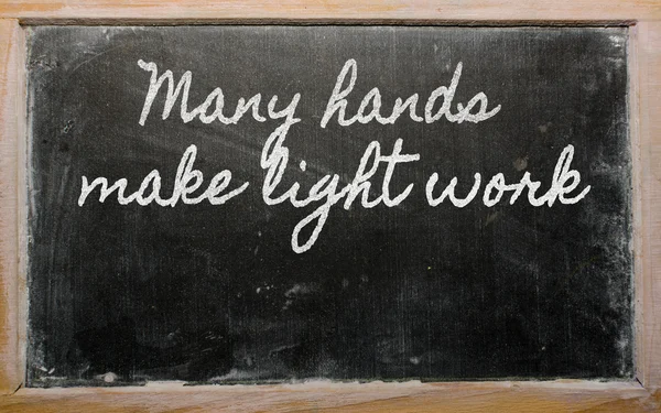 Expresión - Muchas manos hacen el trabajo ligero - escrito en una escuela b — Foto de Stock
