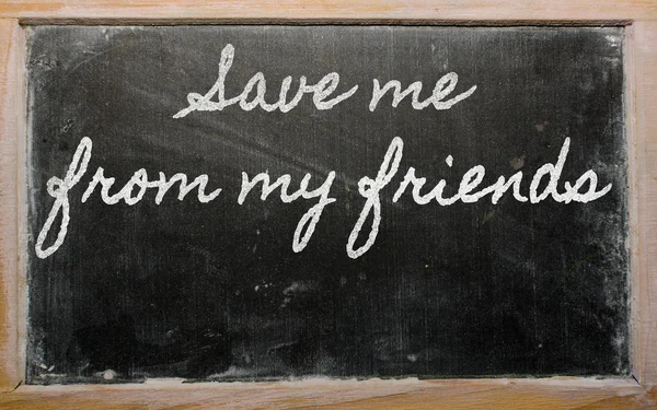 Expresión - Sálvame de mis amigos - escrito en un blac escolar —  Fotos de Stock