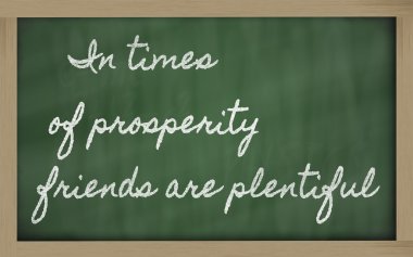 Expression -In times of prosperity friends are plentiful - writt clipart