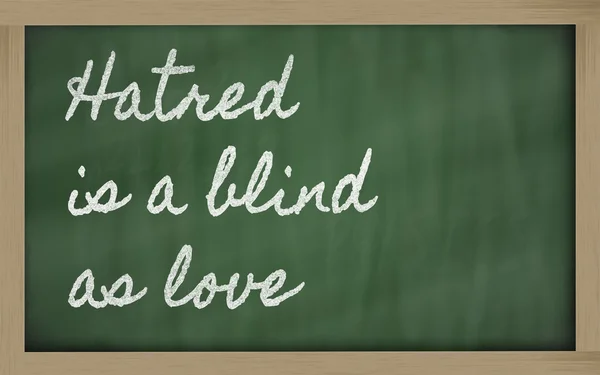 Expression - Hatred is a blind as love - written on a school bl — Stock Photo, Image
