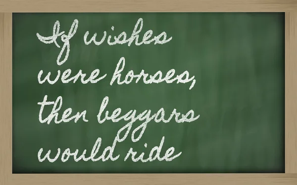 Expressie - als wensen werden paarden, vervolgens bedelaars zou rijden - w — Stockfoto